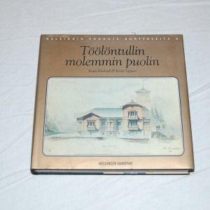 Kaija Hackzell - Kirsti Toppari Töölöntullin molemmin puolin - Helsingin vanhoja kortteleita 5